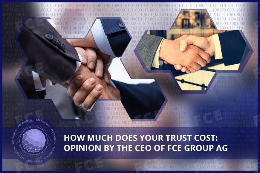 Opinion by the CEO of FCE Group AG: How Much Does Your Trust Cost